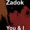 Zadok - You & I - Single